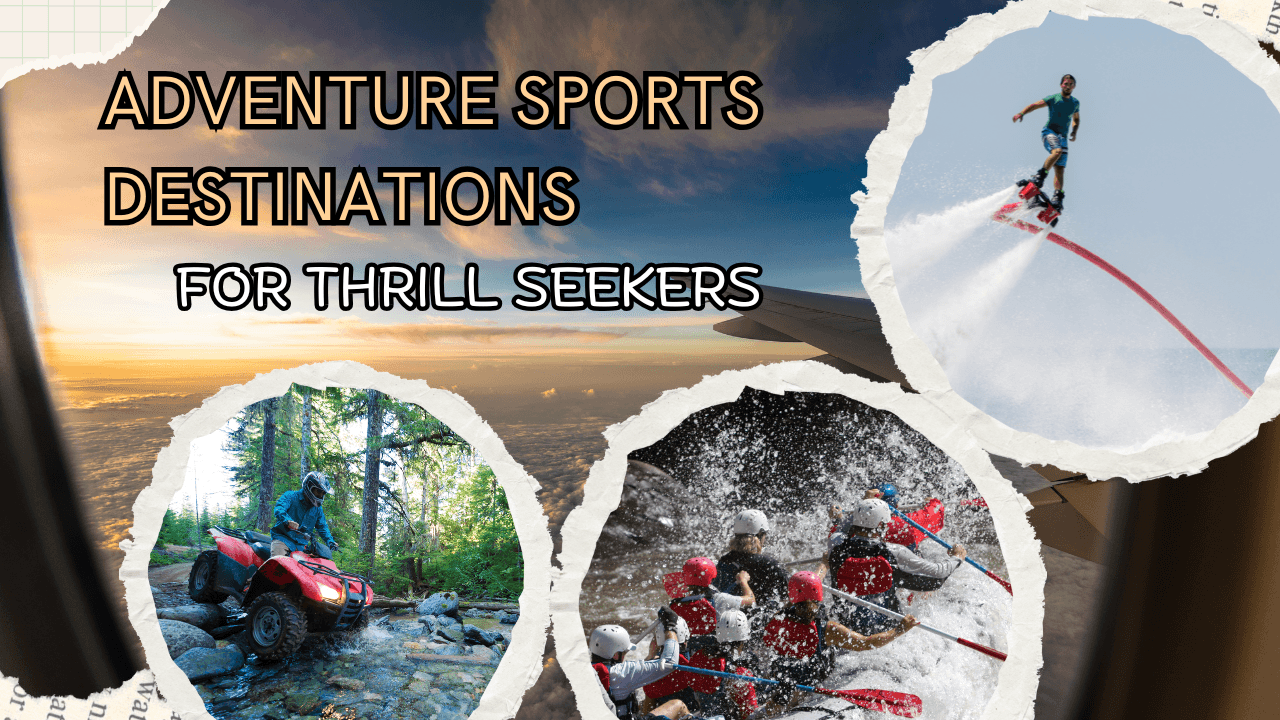 Adventure Sports Destinations for Thrill Seekers