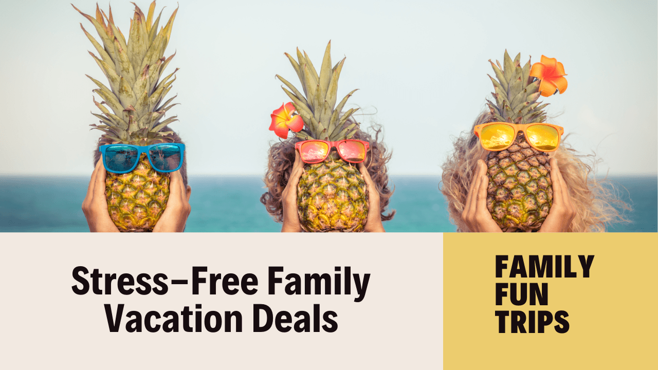 Best Family Vacation Packages for a Stress-Free Holiday