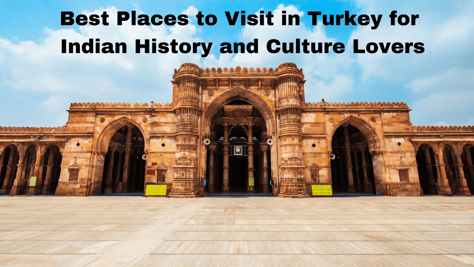Best Places to Visit in Turkey for Indian History and Culture Lovers
